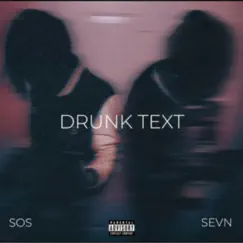 Drunk Text (feat. SEVN & S.O.S.) Song Lyrics