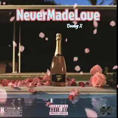 Never Made Love - Single by Dooley X album reviews, ratings, credits
