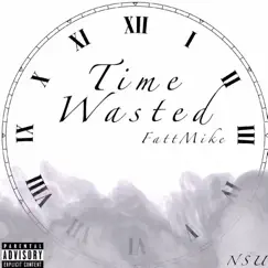 Time Wasted by Fatt Mike album reviews, ratings, credits
