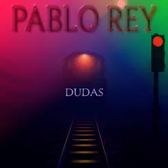 Dudas - Single by PABLO REY album reviews, ratings, credits