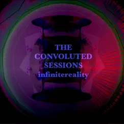 The Convoluted Sessions - EP by Infinitereality album reviews, ratings, credits