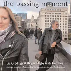 The Passing Moment (feat. Ken Lees) by Liz Giddings & Roger Digby album reviews, ratings, credits