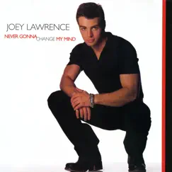 Never Gonna Change My Mind (Remixes) by Joey Lawrence album reviews, ratings, credits