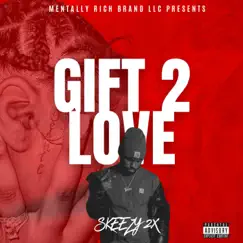 Gift 2 Love by Skeezy2x album reviews, ratings, credits