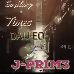 So many times (feat. Dally the Leo) - Single by J-Prim3 album reviews, ratings, credits