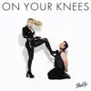 On Your Knees - Single album lyrics, reviews, download