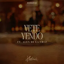 Vete Yendo (feat. Alex de la Cruz) - Single by Kakalo album reviews, ratings, credits