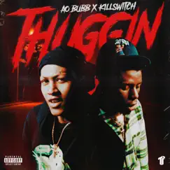 Thuggin (feat. Killswitch) - Single by AO BUBB album reviews, ratings, credits