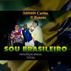 Sou Brasileiro (Ao Vivo) [feat. Tatau] - Single by Antônio Carlos e Renato album reviews, ratings, credits