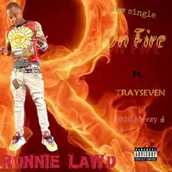 On Fire - Single (feat. 1020Meezy & Tray Seven) - Single by Ronnie Lawd album reviews, ratings, credits