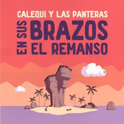 En Sus Brazos el Remanso - Single by Calequi y Las Panteras album reviews, ratings, credits