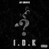 I.D.K - Single album lyrics, reviews, download