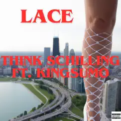 LACE (feat. KINGSUMO) - Single by THINK SCHILLING album reviews, ratings, credits
