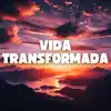 Vida Transformada - Single album lyrics, reviews, download