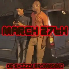 MARCH 27th Skit #3 (feat. OG Shizzy Brownsend) Song Lyrics