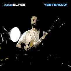 Yesterday - Single by Isaias Elpes album reviews, ratings, credits