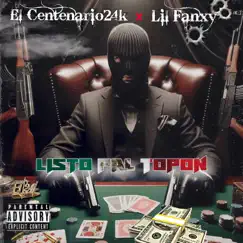 Listo Pal Topon (feat. Lil Fanxy) - Single by El Centenario24k album reviews, ratings, credits