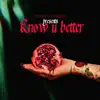 Know U Better - Single album lyrics, reviews, download