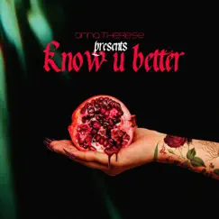 Know U Better - Single by Anna Therese album reviews, ratings, credits