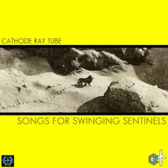 Songs for Swinging Sentinels by Cathode Ray Tube album reviews, ratings, credits