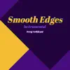 Smooth Edges song lyrics