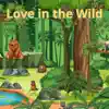 Love in the Wild - Single album lyrics, reviews, download