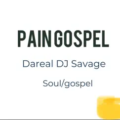 Pain Gospel - Single by Dareal DJ Savage album reviews, ratings, credits