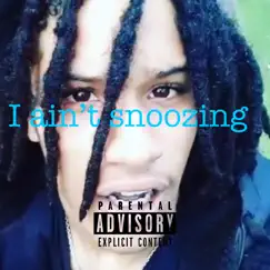 I Ain’t Snoozing Song Lyrics