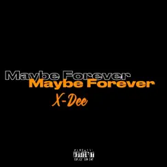 Maybe Forever - Single by X-Dee album reviews, ratings, credits