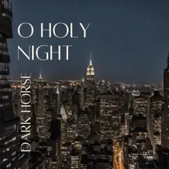 O Holy Night - Single by Dark Horse album reviews, ratings, credits