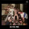 Zu Viel Frei - Single album lyrics, reviews, download