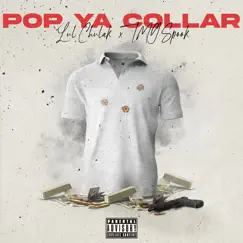 Pop Ya Collar - Single (feat. T.M.G Spook) - Single by Lul Chalak album reviews, ratings, credits