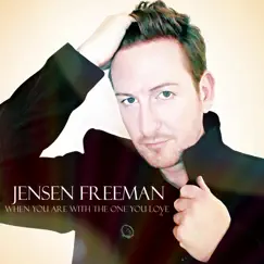 When You Are With the One You Love - Single by Jensen Freeman album reviews, ratings, credits