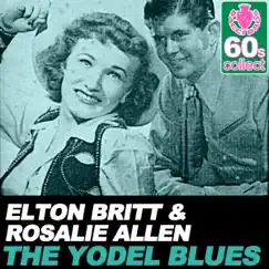 The Yodel Blues (Remastered) - Single by Elton Britt & Rosalie Allen album reviews, ratings, credits