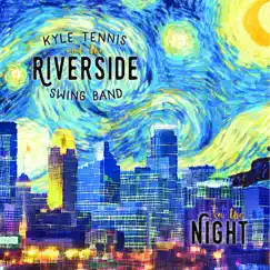 In the Night by Kyle Tennis & The Riverside Swing Band album reviews, ratings, credits