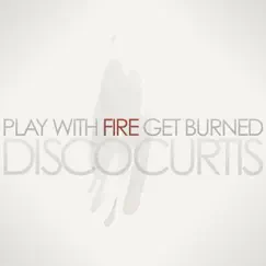 Play With Fire Get Burned - EP by Disco Curtis album reviews, ratings, credits