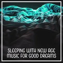 Sleeping with New Age Music for Good Dreams: Deep Sleep Sounds and Natural Hypnosis State, Unwind Your Mind and Body by Deep Sleep Maestro Sounds album reviews, ratings, credits