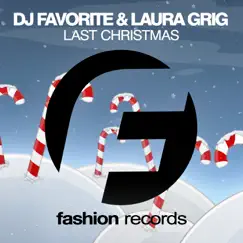 Last Christmas - Single by DJ Favorite & Laura Grig album reviews, ratings, credits