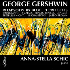 Gershwin: Rhapsody in Blue & 18 Song Hits & Other Piano Works by Anna-Stella Schic album reviews, ratings, credits