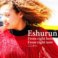 From right here From right now(ここから) - Single by Eshurun album reviews, ratings, credits