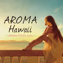 AROMA Hawaii 〜AROMA PIANO series〜 by Shiba album reviews, ratings, credits