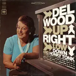 Upright, Low Down and Honky Tonk by Del Wood album reviews, ratings, credits