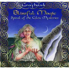 Blissful Magic: Spiral of the Celtic Mysteries by Grayhawk album reviews, ratings, credits