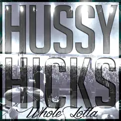 Whole Lotta - Single by Hussy Hicks album reviews, ratings, credits
