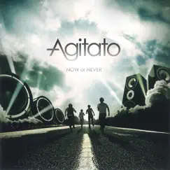 NOW or NEVER by Agitato album reviews, ratings, credits