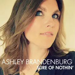 Sure of Nothin' - EP by Ashley Brandenburg album reviews, ratings, credits