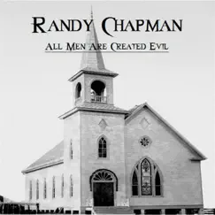 All Men Are Created Evil by Randy Chapman album reviews, ratings, credits