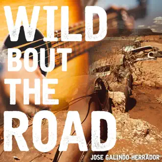Wild 'Bout the Road - Single by Jose Galindo-Herrador album download