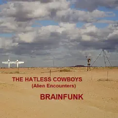 (Alien Encounters) Brainfunk - Single by The Hatless Cowboys album reviews, ratings, credits