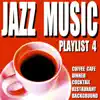 Jazz Music Playlist 4 (Coffee Cafe Dinner Cocktail Restaurant Background) album lyrics, reviews, download